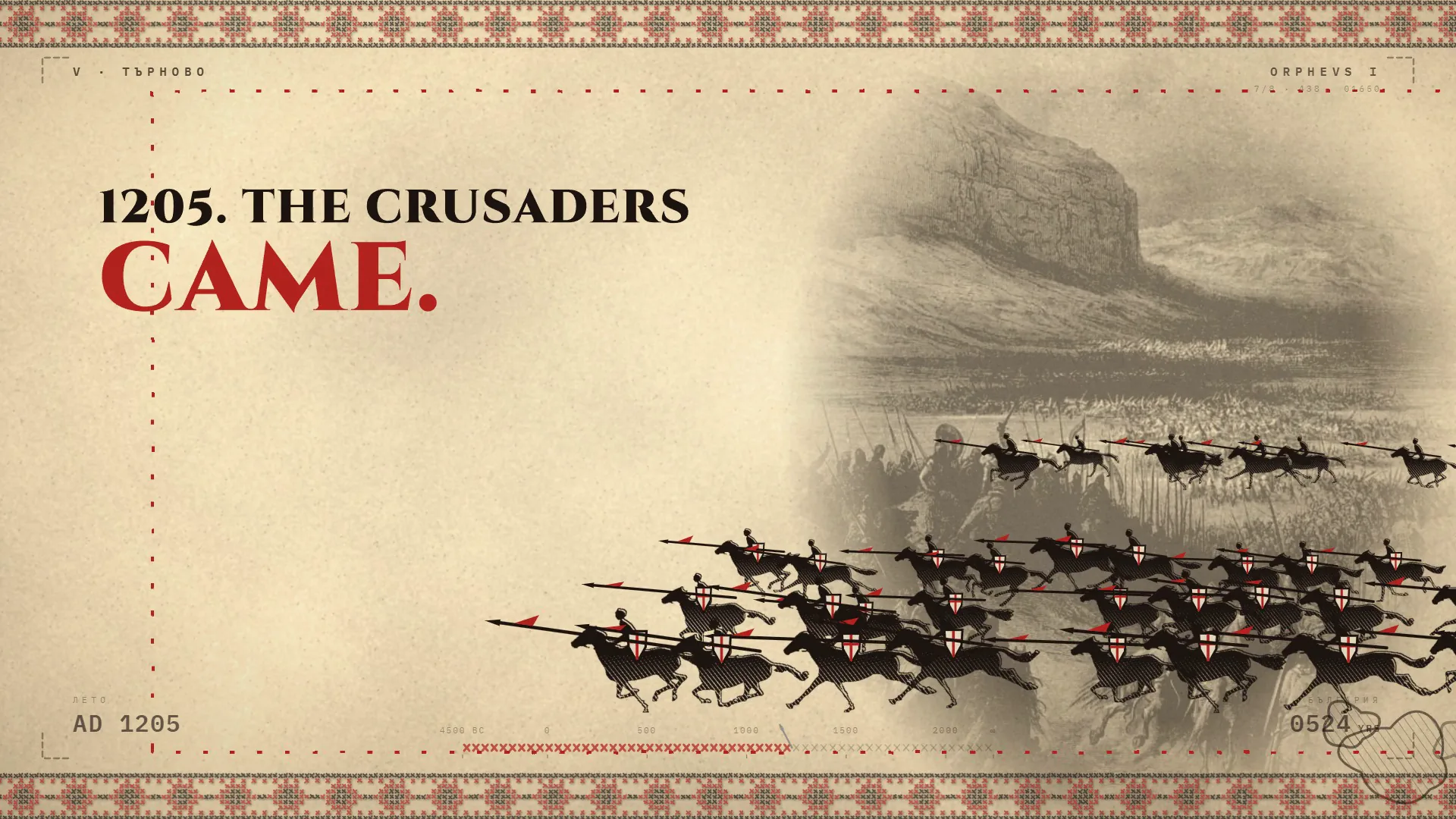 ORPHEUS frame: 1205, the Crusaders came, with a line of red and black horsemen with lances charging across a pale engraved plain.